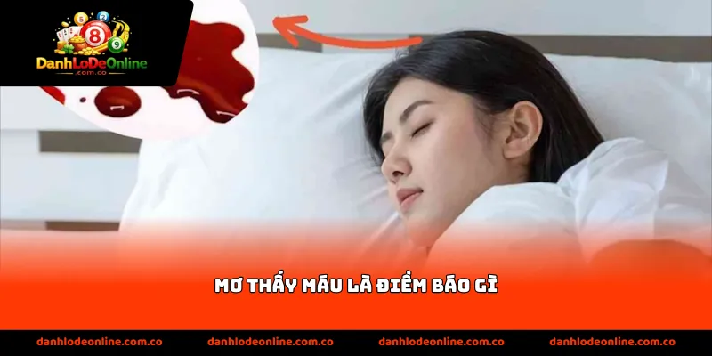 mơ thấy máu là điềm báo gì