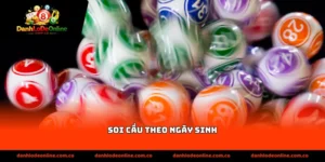 soi cầu theo ngày sinh